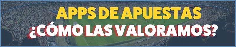 Como valoramos las apps de apuestas